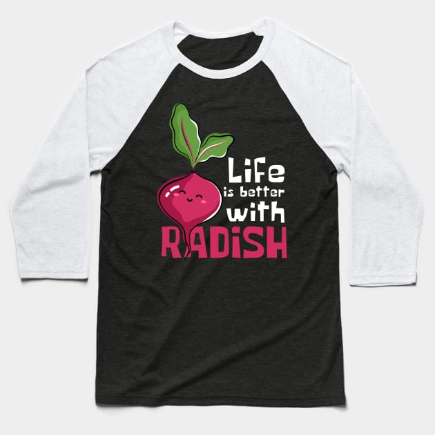 Radishingly Good: Life Is Better with Radish Baseball T-Shirt by DesignArchitect